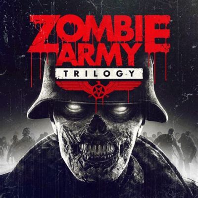 Zombie Army Trilogy: Uma Ode à Cooperação Zombie e ao Caos Explosivo da Segunda Guerra Mundial!